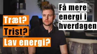 Få mere energi i hverdagen - Træt, doven og ingen motivation