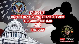 EPISODE 4 DEPARTMENT OF VETERANS AFFAIRS, THE GOOD, THE BAD AND THE UGLY, veteran, military, combat