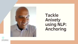 Tackling Anxiety using NLP Anchoring Technique
