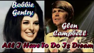 Glen Campbell & Bobbie Gentry   All I Have To Do Is Dream