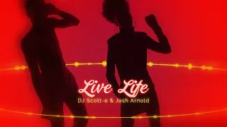 DJ Scott-e & Josh Arnold - Live Life (Music Visualiser) (Full Length Audio)