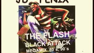 JD FENIX   THE FLASH BLACK ATTACK MEGAMIX  80´S, 90´S