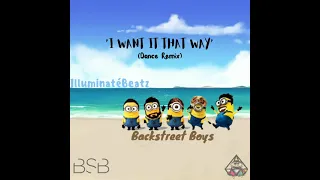 Backstreet Boys - I Want It That Way (Dance Remix) [Prod. by IlluminatéBeatz]