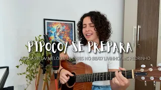 PIPOCO/ SE PREPARA - Ana Castela/ Melody/ Dj Chris no Beat/ Livinho/ Mc Pedrinho (Cover de AMARINA)
