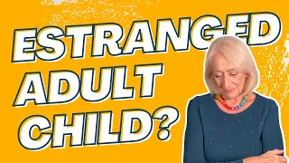 How To Deal With an Estranged Adult Child (Practical Advice that Actually Helps!)