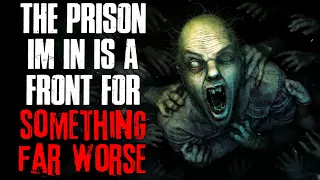 "The Prison I'm In Is A Front For Something Far Worse" Creepypasta