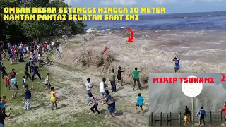 Merinding, Ombak tinggi Pantai selatan saat ini, ombak besar hari ini mengakibatkan banjir rob besar