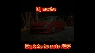 Explota tu auto #25 - Dj nacho