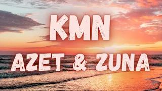 Azet & Zuna - KMN (lyrics)