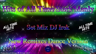 Hits of All Time Stark'Manly Set Mix DJ Irek Vol 4 March 2022 (New Remixes Dance Version)