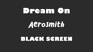 Aerosmith - Dream On 10 Hour BLACK SCREEN Version