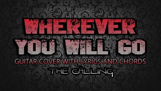 Wherever You Will Go - The Calling (Guitar Cover With Lyrics & Chords)