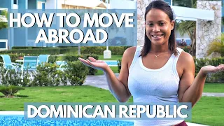 How To Move Abroad And Start A New Life | Moving To Dominican Republic