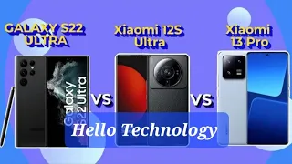 Xiaomi 13 Pro VS Xiaomi 12S Ultra VS Samsung galaxy S22 Ultra Full Comparison Side By Side