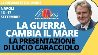 La guerra cambia il mare, Lucio Caracciolo presenta le Giornate del Mare a Napoli, 16-17 settembre