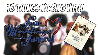 10 Things Wrong With Four Weddings And A Funeral