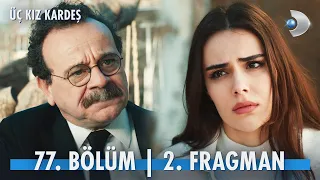 Üç Kız Kardeş 77. Bölüm 2. Fragmanı @kanald