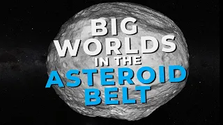 The biggest worlds in the Asteroid Belt - Ceres and Vesta explored by Dawn