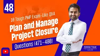 48. Plan & manage Project Closure - Processes Domain - PMP Exam-like Questions (471-480)