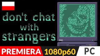 DON'T CHAT WITH STRANGERS PL ✋ Czyli jak nie rozmawiać z obcymi :) | gameplay po polsku