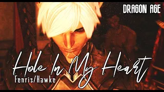 [ DRAGON AGE ] Hole In My Heart | Fenris/Hawke