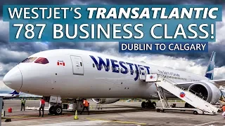Flying WestJet's TRANSATLANTIC Business Class! 787-9 Dublin to Calgary