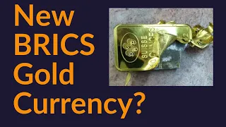 New BRICS Gold Currency?