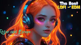 Best of Lofi - EDM for Chill [Listen to it to escape from a hard day] 2024 ✨ Strong beats to relax 5