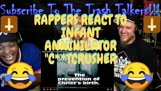 Rappers React To Infant Annihilator "C**tcrusher"!!!