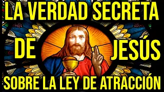 EL SECRETO DE JESÚS SOBRE LA LEY DE ATRACCIÓN