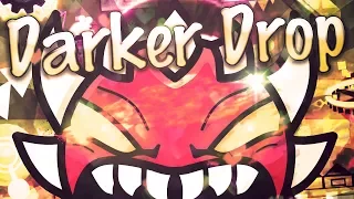 "DARKER DROP" 100% Complete [DEMON] - by ALKALI - GEOMETRY DASH [2.1]