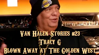 Van Halen Stories #23 Tracy G "Blown Away at The Golden West"