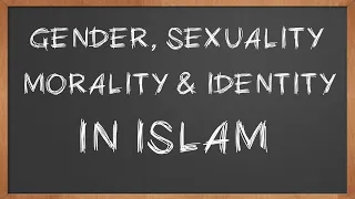 Gender, Sexuality, Morality & Identity In Islam | Dr. Sharif El Tobgui