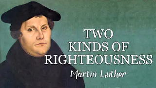 “Two Kinds of Righteousness” | Sermon by Martin Luther | Philippians 2:5–6