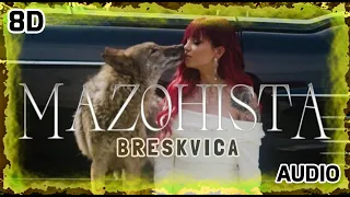 BRESKVICA - MAZOHISTA | 8D AUDIO [USE HEADPHONES] 🎧