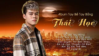 Album Tay Bế Tay Bồng - Thái Học | Tuyển Tập Nhạc Trẻ Tâm Trạng Hay Mới Nhất của Thái Học 2022