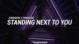 Jungkook || Standing Next To You || Tradução PT/BR