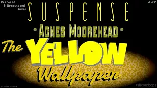 "The Yellow Wallpaper" ♥ AGNES MOOREHEAD [remastered] SUSPENSE Radio's Best Episodes