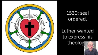 Luther's rose - Luther explains his personal seal, and how that expressed his theology.