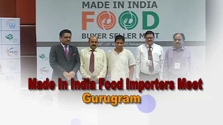 Made in India Food Importers Meet 2017 | Gurugram | 21 April 2017 (Part 1)