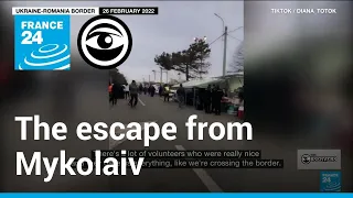 Ukrainian TikToker documents her family's escape from Mykolaiv • The Observers - France 24