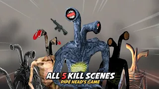 All 5 Kill Scenes - Pipe Head's Game