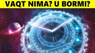 Vaqt Nima? Va Fazo-Vaqt Nima? U Bormi?