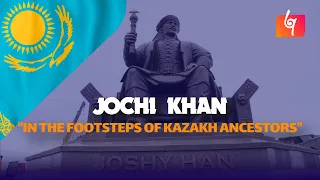 Jochi Khan / "In the footsteps of Kazakh ancestors"