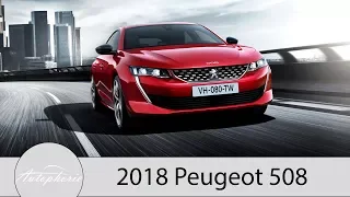 2018 Peugeot 508: Kurz und Kompakt alles Wichtige zur neuen Mittelklasse-Limousine [4K] - Autophorie