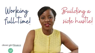 How To Build A Side Hustle While Working Full Time! | Clever Girl Finance