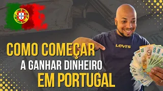 COMO GANHAR DINHEIRO EM PORTUGAL, COMEÇANDO DO ZERO !