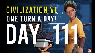 Always taking the risky plays cause this is WAR - Civ 6 - Day 111