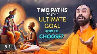 2 Paths to Your Ultimate Goal - How to Choose? Arjun asks Shree Krishna | Swami Mukundananda 5.1