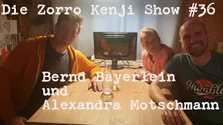 Die Zorro Kenji Show #36 Bernd Bayerlein und Alexandra Motschmann